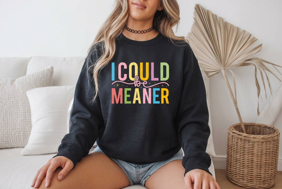 I Could Be Meaner tshirt