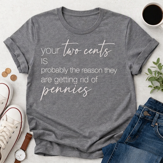 Your Two Cents tshirt